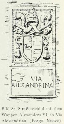 011 Bild 8 Straßenschild mit dem Wappen Alexanders VI. in Via Alessandrina (Borgo Nuovo) Inventario dei Monumenti di Roma I, Roma 1908-1912, S. 465, Fig. 114. 